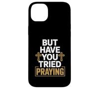 But Have You Tried Praying Deacon Church Case for iPhone 14 Plus