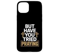 But Have You Tried Praying Deacon Church Case for iPhone 15 Plus