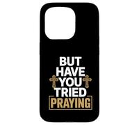 But Have You Tried Praying Deacon Church Case for iPhone 15 Pro