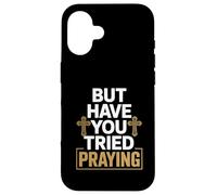 But Have You Tried Praying Deacon Church Case for iPhone 16