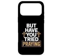 But Have You Tried Praying Deacon Church Case for iPhone 17 Pro Max