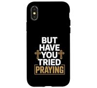 But Have You Tried Praying Deacon Church Case for iPhone X/XS