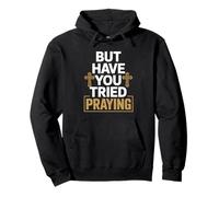 But Have You Tried Praying Deacon Church Pullover Hoodie
