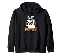 But Have You Tried Praying Deacon Church Zip Hoodie
