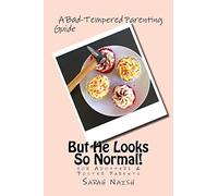 But He Looks So Normal!: A Bad-Tempered Parenting Guide for Foster Parents & Adopters