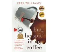 but, he spit in my coffee: A reads-like-fiction memoir about adopting a child with Reactive Attachment Disorder (RAD)