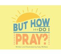 But How Do I Pray?