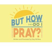 But How Do I Pray?