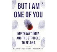 But I Am One of You: Northeast India and the Struggle to Belong