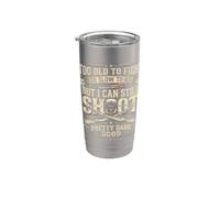 But I Can Still Shoot Pretty Darn Good Stainless Steel Insulated Tumbler