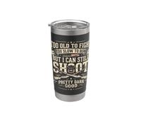 But I Can Still Shoot Pretty Darn Good Stainless Steel Insulated Tumbler