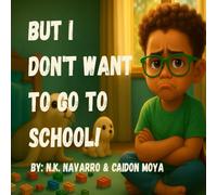 But I Don't Wanna Go To School!