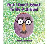 But I Don't Want To Be A Grape!