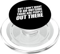 But I Don't Want to Go Outside There Are People Out There PopSockets PopGrip for MagSafe