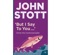 But I Say to You: Christ The Controversialist