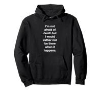 but I would rather not be there when it happens. Pullover Hoodie