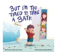 But I'm Too Tired to Take a Bath