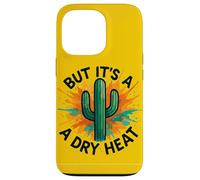 But It’s A Dry Heat Funny Arizona Desert Cactus Art Case for iPhone 13 Pro