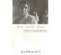 But Little Dust: Life Amongst the 'Ex-Untouchable' Buddhists of India
