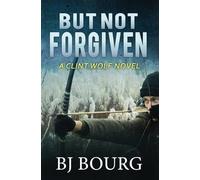 But Not Forgiven: A Clint Wolf Novel (Clint Wolf Mystery Series)