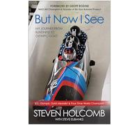 But Now I See: My Journey from Blindness to Olympic Gold