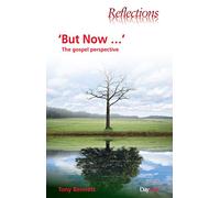 But Now: The Gospel perspective (Reflections)