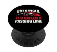 But Officer, It's Called A Passing Lane - Racing Car Guy PopSockets Adhesive PopGrip