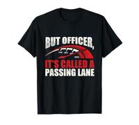 But Officer, It's Called A Passing Lane - Racing Car Guy T-Shirt