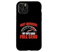 But Officer, My GPS Said Full Send - Racing Car Guy Muscle Case for iPhone 11 Pro