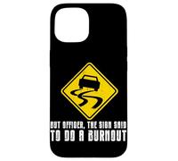 But Officer The Sign Said Do A Burnout Car Guy Drifting Case for iPhone 15