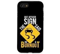 BUT OFFICER THE SIGN SAID DO A BURNOUT Car Racing Humor Case for iPhone SE (2020) / 7/8