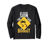 BUT Officer The Sign Said DO A Burnout Car Racing Humor Long Sleeve T-Shirt
