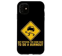 But Officer The Sign Said Do A Burnout Funny Car Guy Case for iPhone 11