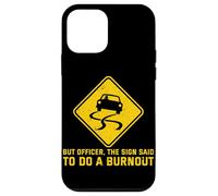 But Officer The Sign Said Do A Burnout Funny Car Guy Case for iPhone 12 mini