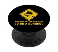 But Officer The Sign Said Do A Burnout Funny Car Guy PopSockets Adhesive PopGrip
