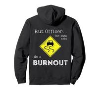 But Officer the Sign Said Do a Burnout Print On The Back Pullover Hoodie