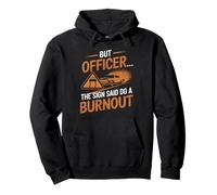 But Officer The Sign Said Do A Burnout Pullover Hoodie
