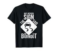 BUT Officer The Sign Said DO A Burnout T-Shirt