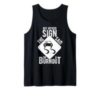 BUT Officer The Sign Said DO A Burnout Tank Top