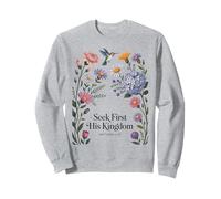 But Seek First His Kingdom Bible Verses Matthew 6:33 Sweatshirt