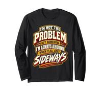 But Somehow I'm Always Around When It All Goes Sideways Long Sleeve T-Shirt