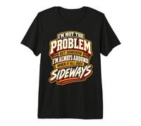 But Somehow I'm Always Around When It All Goes Sideways Premium T-Shirt