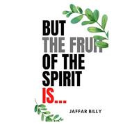 But the fruit of the Spirit is...