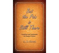 But the Pain is Still There: Guidelines and Testimonies for Hospital Visitors