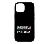 But Then I Remember I'm Italian Case for iPhone 15