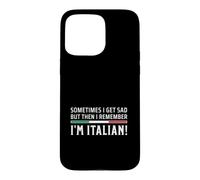 But Then I Remember I'm Italian Case for iPhone 15 Pro Max
