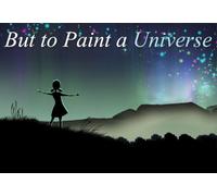 But to Paint a Universe PC Steam CD Key