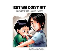 But We Don’t Hit: The Book On Gentle Hands (Empathy Explorers)