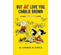 But We Love You, Charlie Brown (Peanuts Vol.7): A New Peanuts Book