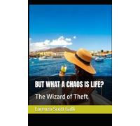 BUT WHAT A CHAOS IS LIFE?: The Wizard of Theft